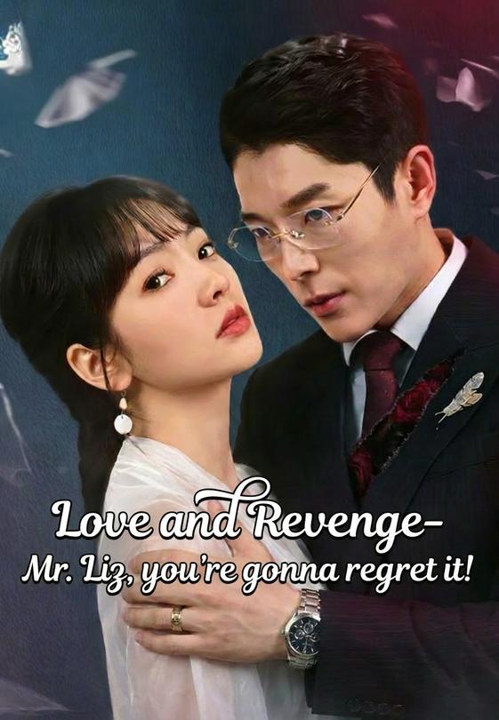 Love and Revenge- Mr. Liz, you're gonna regret it!