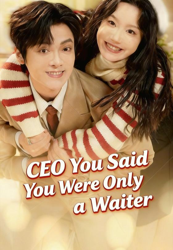 CEO You Said You Were Only a Waiter