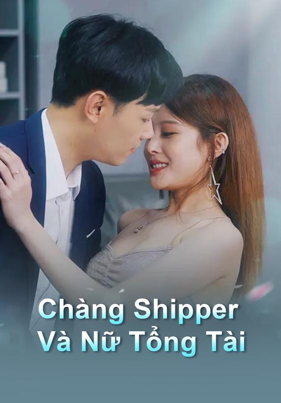 Chàng Shipper Và Nữ Tổng Tài