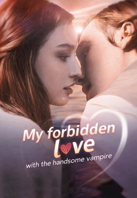 My forbidden love with the handsome vampire