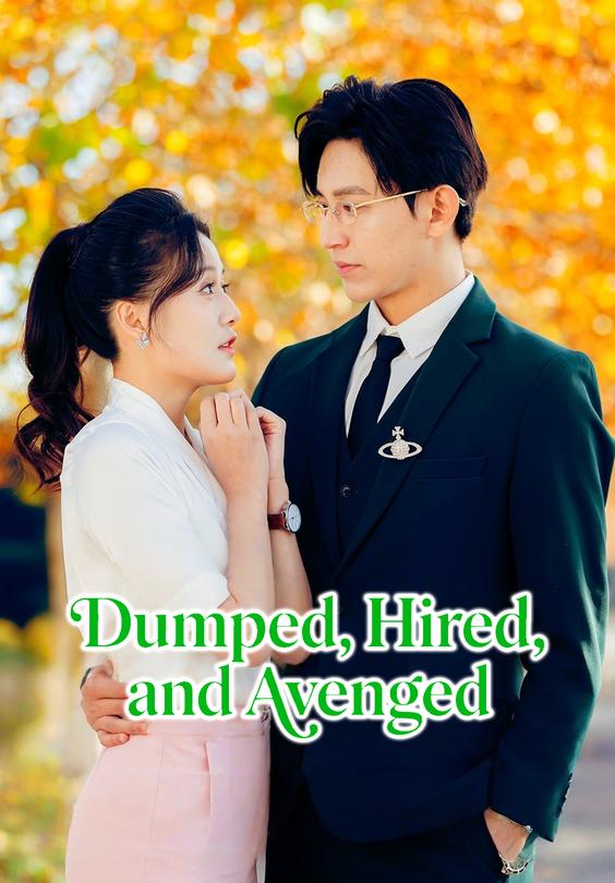 Dumped, Hired, and Avenged