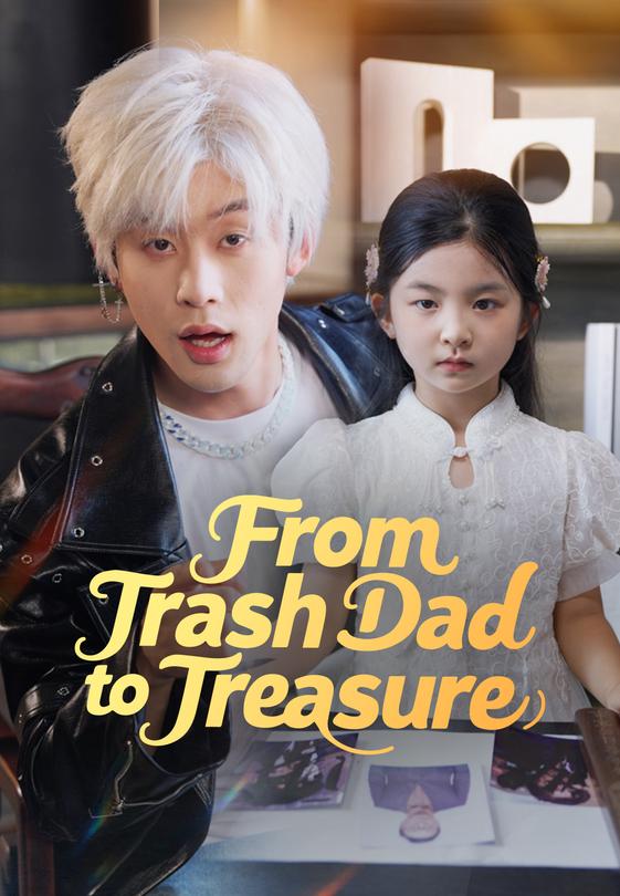 From Trash Dad to Treasure