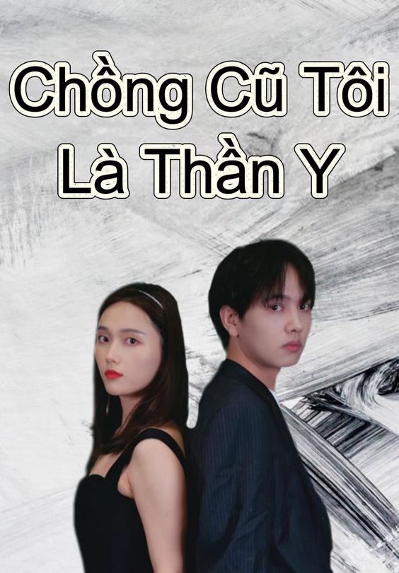 Chồng Cũ Tôi Là Thần Y