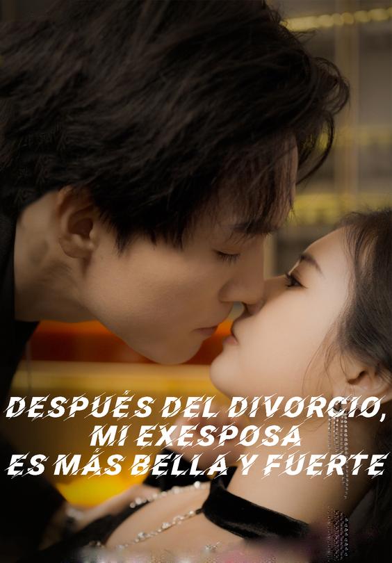 Después del divorcio, mi exesposa es más bella y fuerte