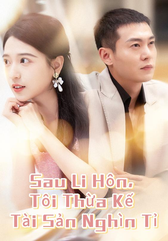 Sau Li Hôn, Tôi Thừa Kế Tài Sản Nghìn Tỉ