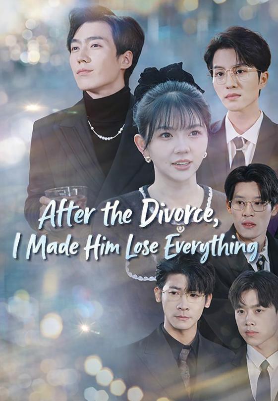 After the Divorce, I Made Him Lose Everything