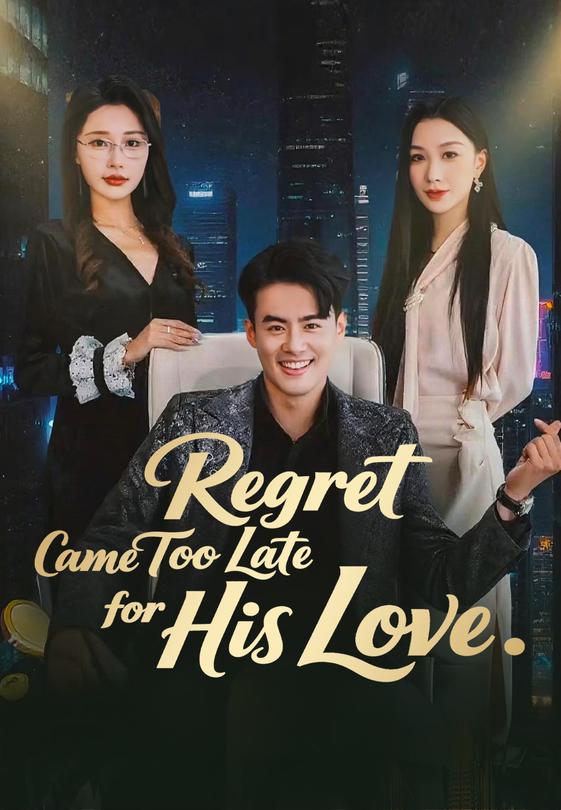 Regret Came Too Late for His Love