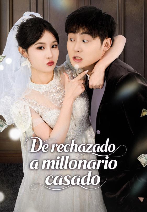 De rechazado a millonario casado