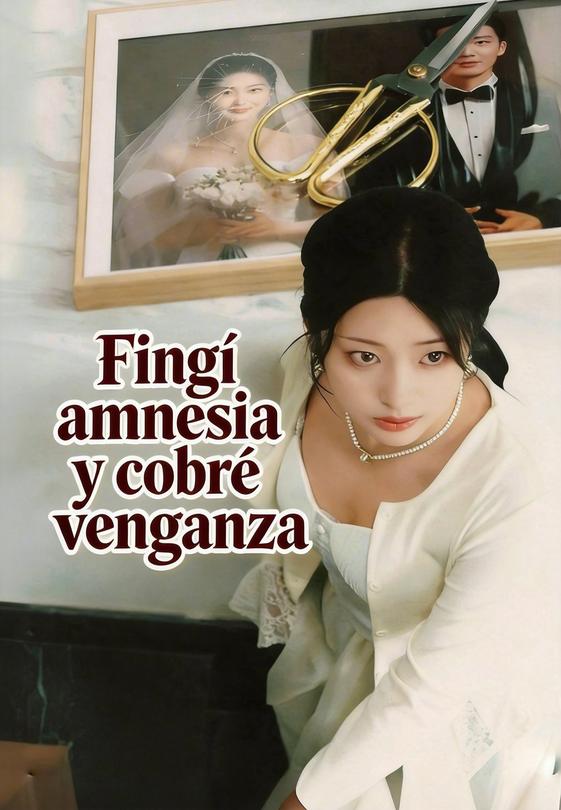 Fingí amnesia y cobré venganza