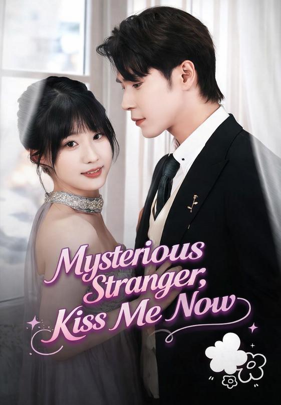 Mysterious Stranger, Kiss Me Now