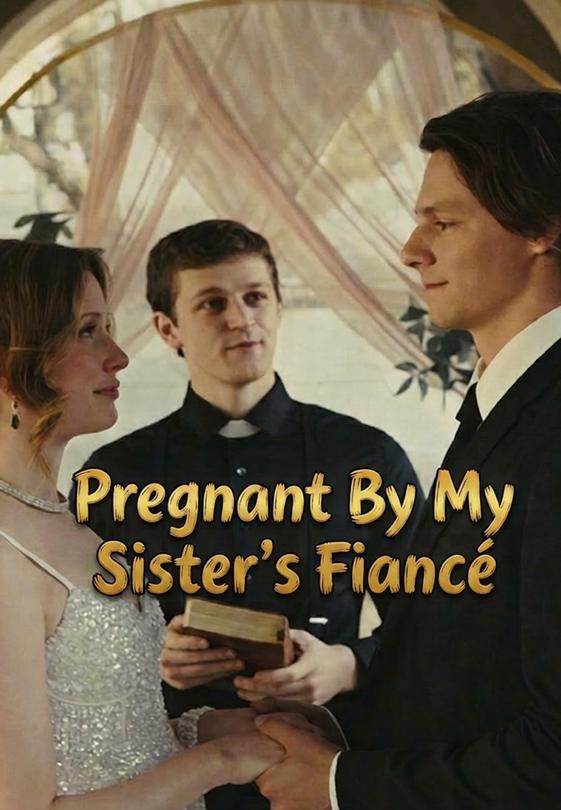 Pregnant By My Sister's Fiancé