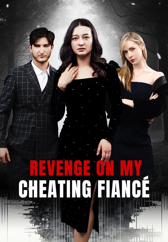 Revenge On My Cheating Fiancé