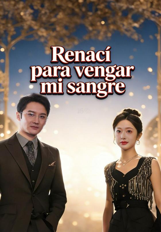 Renací para vengar mi sangre