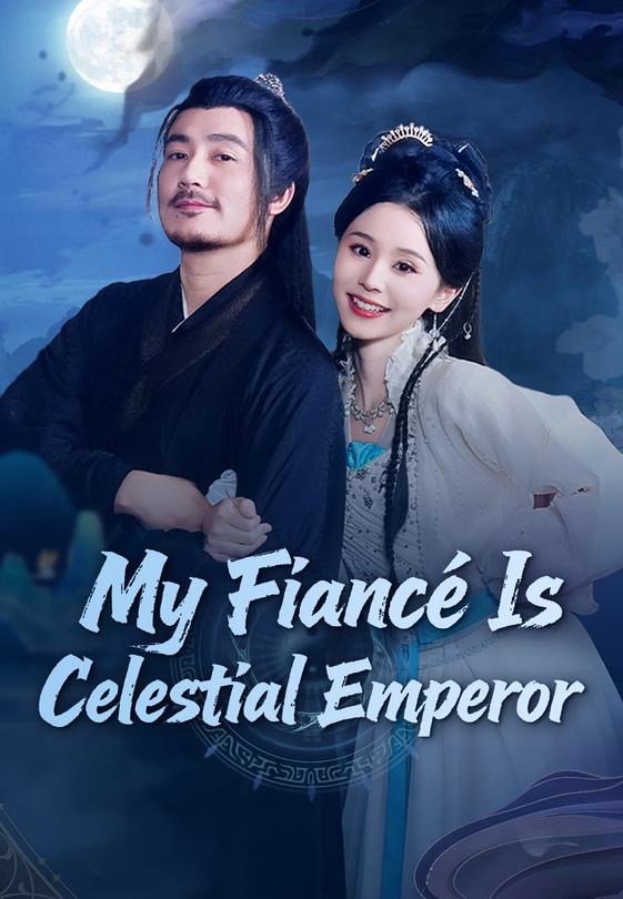My Fiancé Is Celestial Emperor