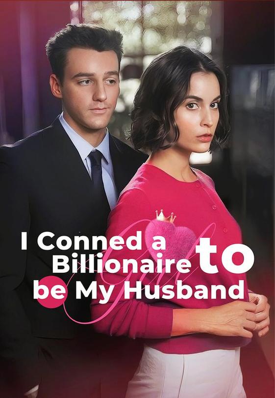 I Conned a Billionaire to be My Husband