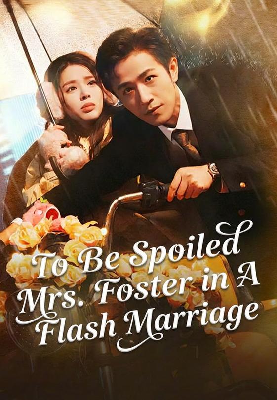 To Be Spoiled Mrs. Foster in A Flash Marriage