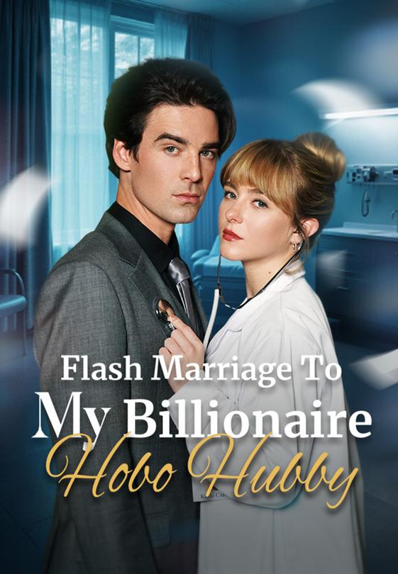 Flash Marriage To My Billionaire Hobo Hubby