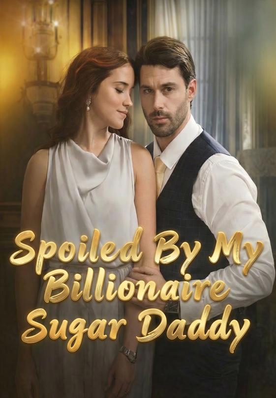 Spoiled By My Billionaire Sugar Daddy