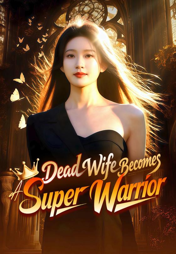 Dead Wife Becomes A Super Warrior
