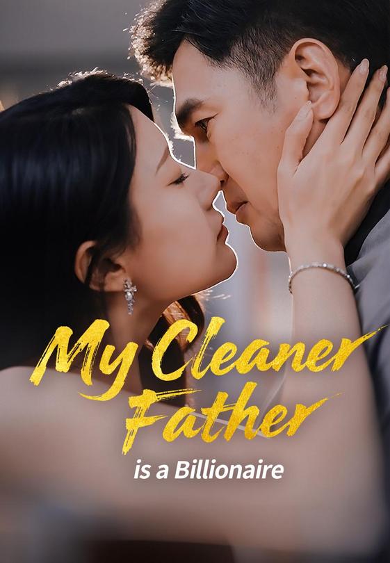 My Cleaner Father is a Billionaire
