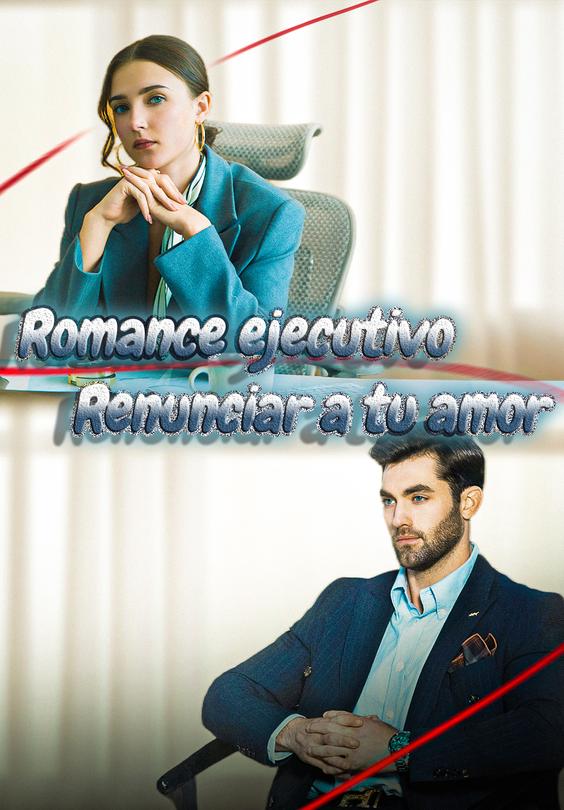 Romance ejecutivo Renunciar a tu amor