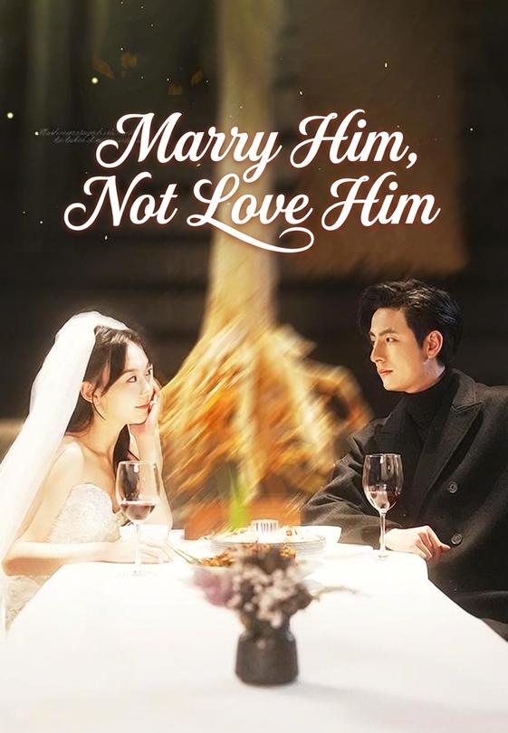 Marry Him Not Love Him