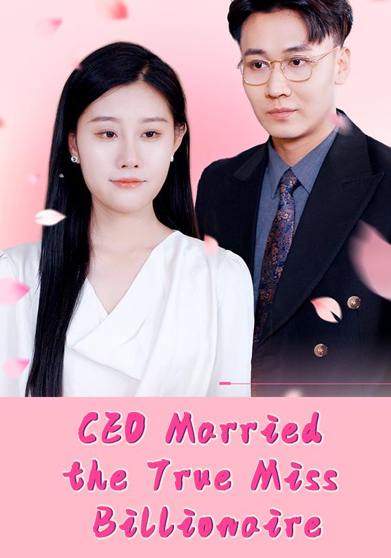 CEO Married the True Miss Billionaire