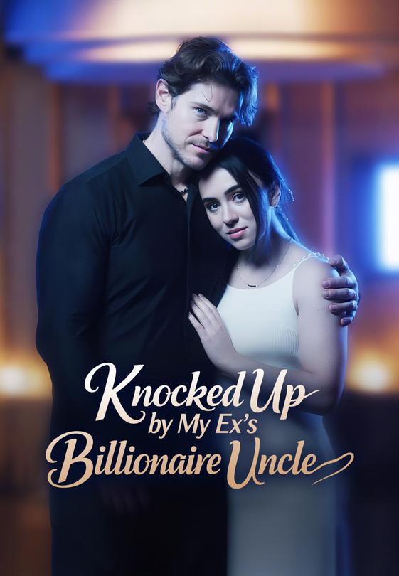 Knocked Up by My Ex's Billionaire Uncle