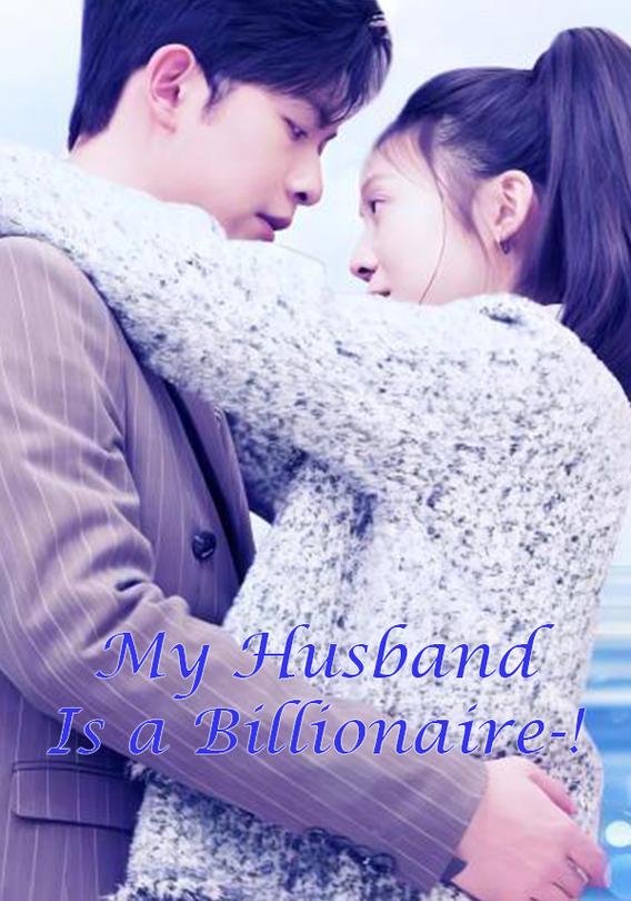 My Husband Is a Billionaire-!