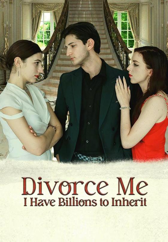 Divorce Me, I Have Billions to Inherit