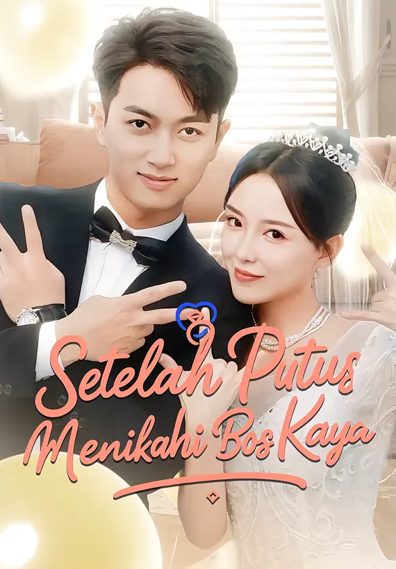 Setelah Putus, Menikahi Bos Kaya