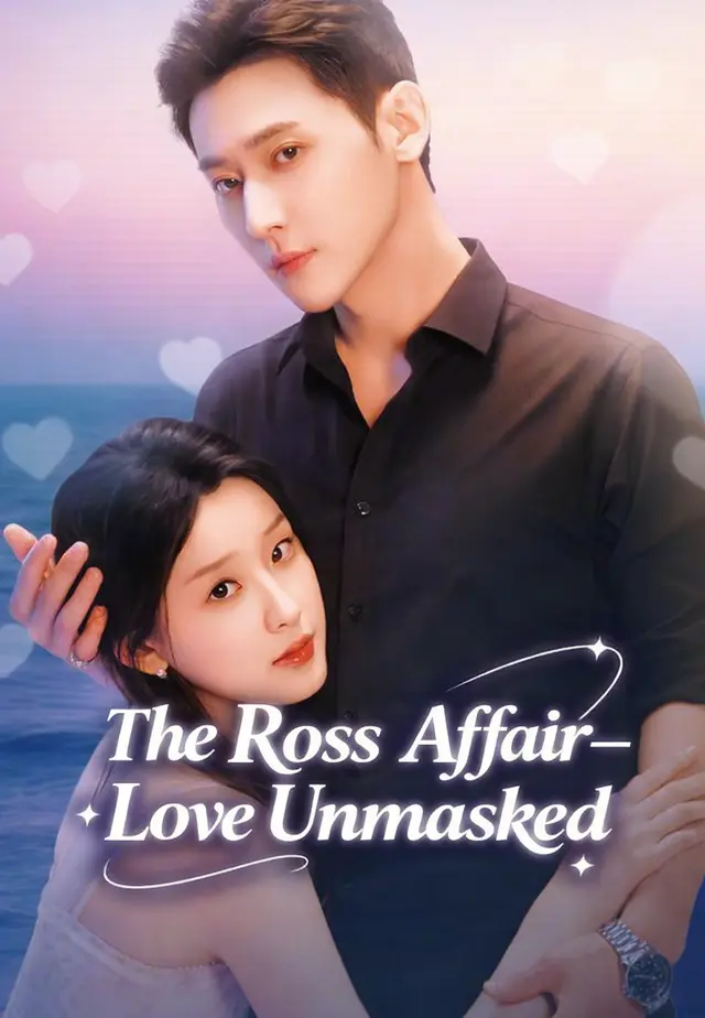 The Ross Affair—Love Unmasked The Ross Affair—Love Unmasked Chinese drama poster - Melolo